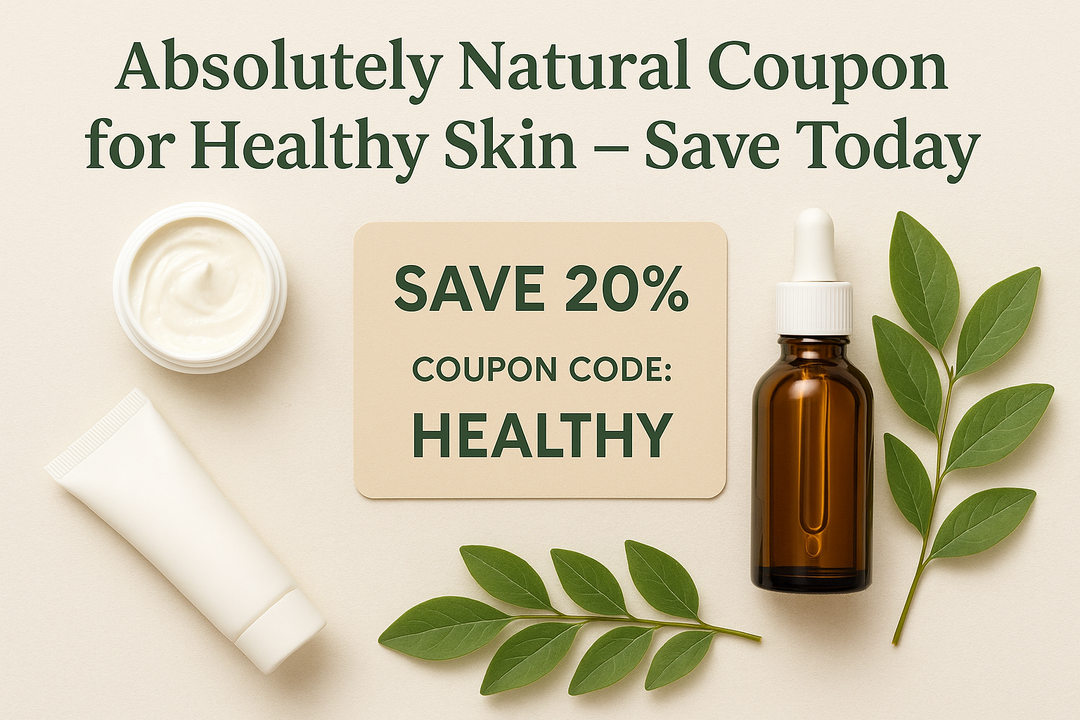 Absolutely Natural Coupon for Healthy Skin – Save Today